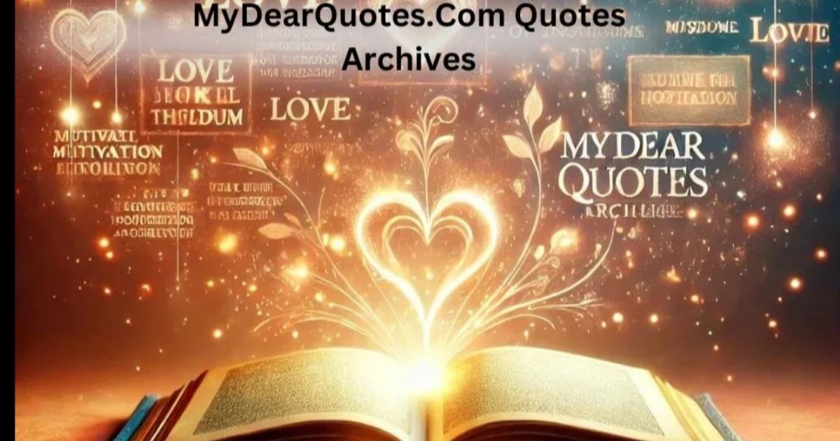  Discover the World's Wisdom at MyDearQuotes.com Quotes Archives